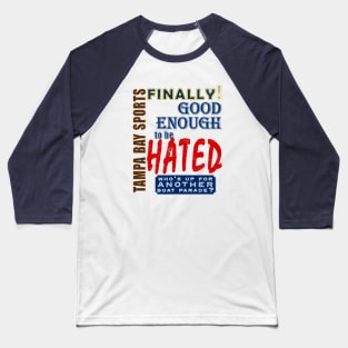 Tampa Bay Sports Finally Good Enough to be Hated Baseball T-Shirt